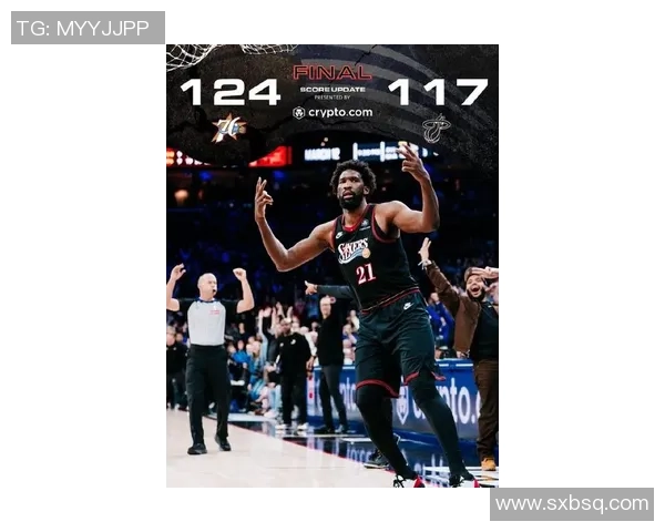 费城76人主场鏖战劲敌上演巅峰对决引爆新赛季焦点之夜